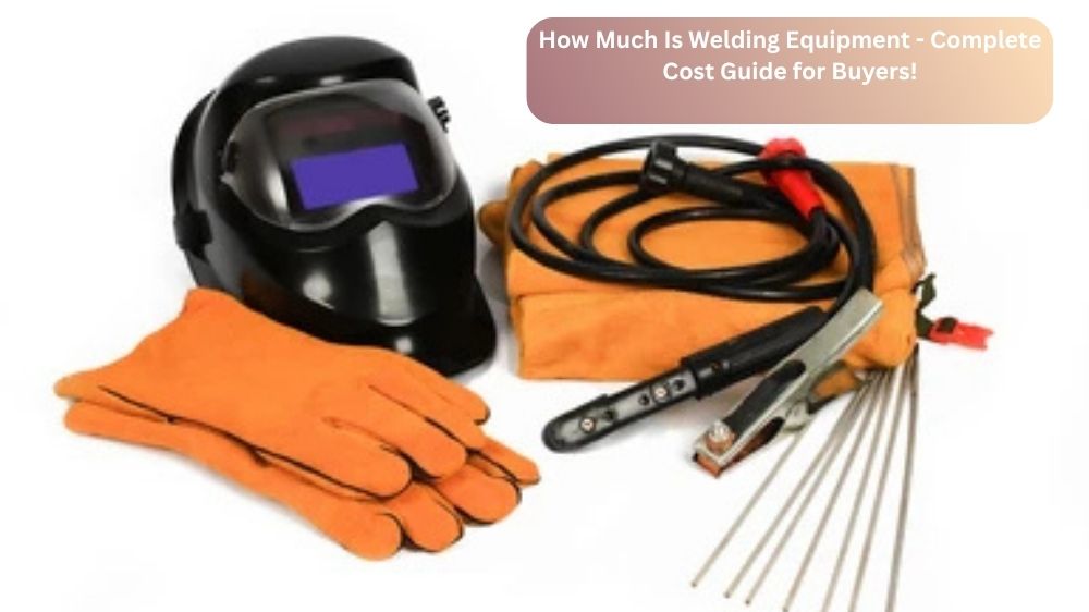 Welding Equipment Cost